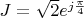 $J=\sqrt{2}e^{j\frac{\pi}{4}}$