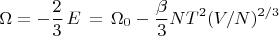 $$\Omega=-\frac{2}{3}\,E \,= \,\Omega_0 - \frac{\beta}{3}NT^2(V/N)^{2/3}$$
