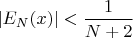 $|E_N(x)|< \dfrac{1}{N+2}$