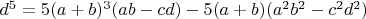 $d^5 = 5(a + b)^3(ab - cd)-5(a + b)(a^2b^2 - c^2d^2)$
