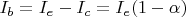 $I_b=I_e-I_c= I_e(1-\alpha)$