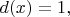 $d(x)=1,$