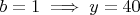$b=1 \implies y=40$