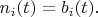 $    n_i (t)= b_i (t).$