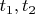 $t_1 , t_2