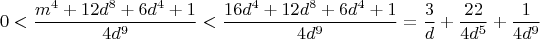 $$0 < \frac{m^4 + 12d^8 + 6d^4 + 1}{4d^9} < \frac{16d^4 + 12d^8 + 6d^4 + 1}{4d^9} = \frac{3}{d} + \frac{22}{4d^5} + \frac{1}{4d^9}$$