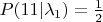 $P(11|\lambda_1)=\frac{1}{2}$