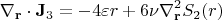 $$\nabla_\mathbf{r}\cdot\mathbf{J}_3=-4\varepsilon r+6\nu\nabla_\mathbf{r}^2S_2(r)$$