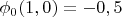 $\phi_0(1,0)=-0,5$