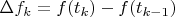 $\Delta f_k = f(t_k) - f(t_{k-1})$