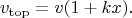 $$ v_{\rm top}=v(1+kx).$$