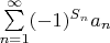 $\sum\limits_{n=1}^{\infty}(-1)^{S_n}a_n$