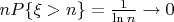 $nP\{\xi>n\}=\frac {1} {\ln n} \to 0$