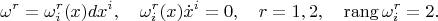 $$\omega^r=\omega^r_i(x)dx^i,\quad \omega^r_i(x)\dot x^i=0,\quad r=1,2,\quad\mathrm{rang}\,\omega^r_i=2.$$