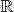 ${\mathbb R}$ ${\mathbb R}$