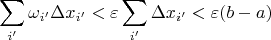$$\sum\limits_{i'}^{}\omega_{i'} \Delta x_{i'} < \varepsilon \sum\limits_{i'}^{} \Delta x_{i'} < \varepsilon (b-a)$$