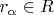 $r_\alpha\in R$