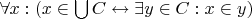 $\forall x: (x \in \bigcup C \leftrightarrow \exists y \in C: x \in y)$