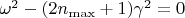 $\omega^2 - (2n_{\max}+1)\gamma^2 = 0$ $\omega^2 - (2n_{\max}+1)\gamma^2 = 0$