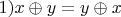 $1) x \oplus y = y \oplus x$