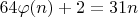 $64\varphi(n) + 2 = 31n$ $64\varphi(n) + 2 = 31n$