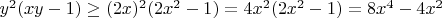 $y^2(xy - 1) \ge (2x)^2(2x^2 - 1) = 4x^2(2x^2 - 1) = 8x^4 - 4x^2$