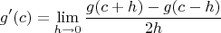 $$g'(c) = \lim_{h\to 0}\dfrac{g(c+h) - g(c-h)}{2h}$$