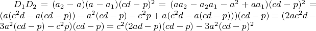 $D_1D_2=(a_2-a)(a-a_1)(cd-p)^2=(aa_2-a_2a_1-a^2+aa_1)(cd-p)^2=(a(c^2d-a(cd-p))-a^2(cd-p)-c^2p+a(c^2d-a(cd-p)))(cd-p)=(2ac^2d-3a^2(cd-p)-c^2p)(cd-p)=c^2(2ad-p)(cd-p)-3a^2(cd-p)^2$