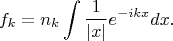 $$f_k = n_k \int \frac{1}{|x|}e^{-ikx}dx.$$