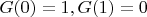$G(0)=1,G(1)=0$