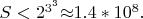 $S<2^{3^3}{\approx}1.4\ast 10^8.$ $S<2^{3^3}{\approx}1.4\ast 10^8.$
