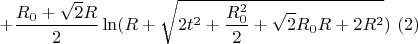$$+ \frac{R_{0}+\sqrt{2}R}{2}\ln(R+\sqrt{2t^2+\frac{R_{0}^2}{2}+\sqrt{2}R_{0}R+2R^2}) \ (2)$$