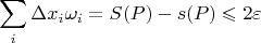 $$\sum\limits_{i}^{}\Delta x_i \omega_i = S(P) - s(P) \leqslant 2\varepsilon$$ $$\sum\limits_{i}^{}\Delta x_i \omega_i = S(P) - s(P) \leqslant 2\varepsilon$$