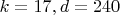 $k=17,d=240$ $k=17,d=240$