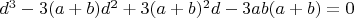 $d^3 - 3(a + b)d^2 + 3(a + b)^2d - 3ab(a + b) = 0$