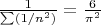 $\frac{1}{\sum(1/n^2)}=\frac{6}{\pi^2}$