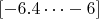 $[-6.4 \cdots -6]$
