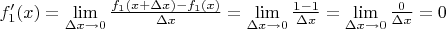 $f_1'(x) = \lim\limits_{\Delta x \rightarrow 0} \frac{f_1(x+\Delta x)-f_1(x)}{\Delta x} = \lim\limits_{\Delta x \rightarrow 0} \frac{1-1}{\Delta x} = \lim\limits_{\Delta x \rightarrow 0} \frac{0}{\Delta x} = 0$