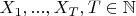 $X_1,...,X_T, T\in\mathbb{N}$