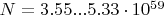 $N= 3.55 ... 5.33 \cdot 10^{59}$