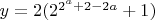 $y=2(2^{2^a+2-2a}+1)$