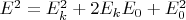 $E^2 = E_k^2 + 2 E_k E_0 + E_0^2$