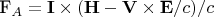 \mathbf{F}_A=\mathbf{I}\times(\mathbf{H}-\mathbf{V}\times\mathbf{E}/c)/c \mathbf{F}_A=\mathbf{I}\times(\mathbf{H}-\mathbf{V}\times\mathbf{E}/c)/c