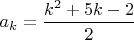 $ a_k=\dfrac{k^2 + 5k - 2}{2}$