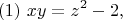 $$(1)  \ xy=z^2-2,$$