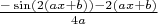 $\frac{-\sin(2(ax+b))-2(ax+b)}{4a} $