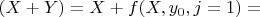 $$(X+Y)=X+f(X,y_0,j=1)=$$