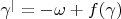 $\gamma^{|}=-\omega +f(\gamma)$