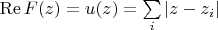 $\operatorname{Re} F(z)=u(z)=\sum\limits_{i}^{}|z-z_i|$