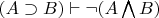$(A \supset B)\vdash \neg(A\bigwedge B)$